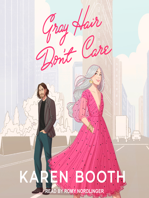 Title details for Gray Hair Don't Care by Karen Booth - Wait list